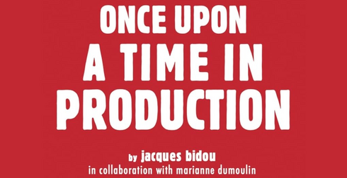 Once upon a time in production – a book by Jacques Bidou